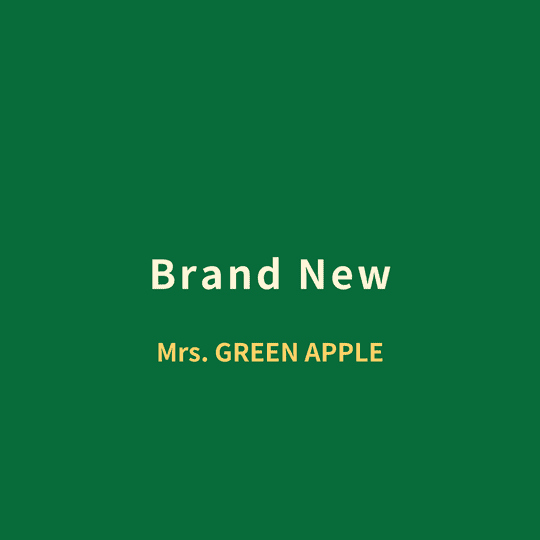 Mrs. GREEN APPLE - Brand New